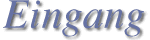 Eingang